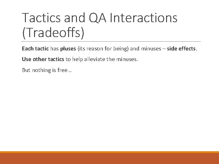 Tactics and QA Interactions (Tradeoffs) Each tactic has pluses (its reason for being) and