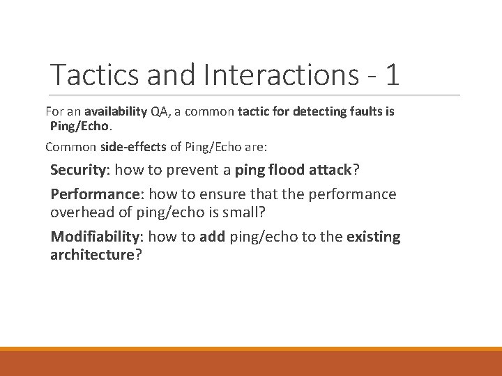 Tactics and Interactions - 1 For an availability QA, a common tactic for detecting