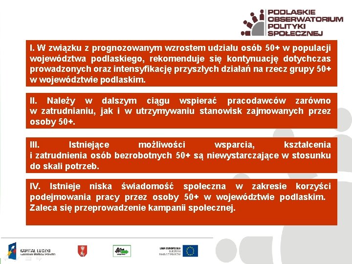 I. W związku z prognozowanym wzrostem udziału osób 50+ w populacji województwa podlaskiego, rekomenduje