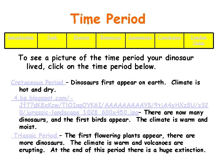 Time Period Introduction Task Process Resources Assessment Conclusion Teacher Notes To see a picture