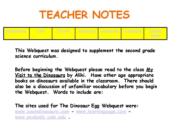 TEACHER NOTES Introduction Task Process Resources Assessment Conclusion Teacher Notes This Webquest was designed