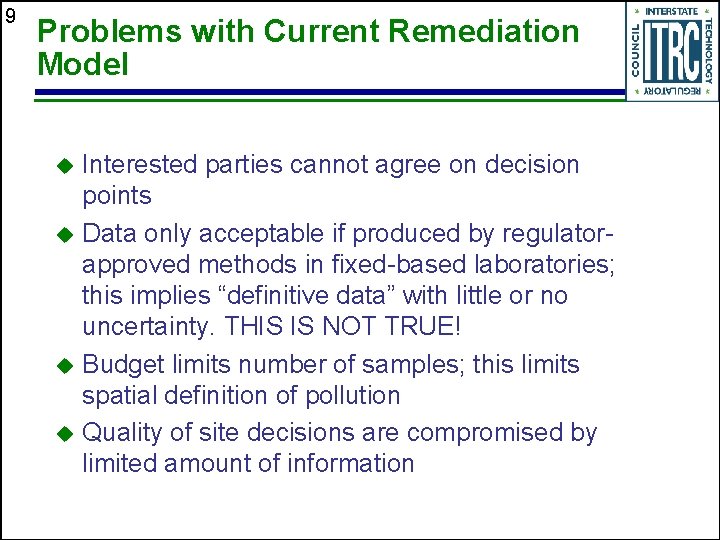 9 Problems with Current Remediation Model Interested parties cannot agree on decision points u