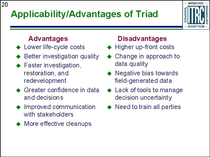 20 Applicability/Advantages of Triad Advantages u u u Lower life-cycle costs Better investigation quality