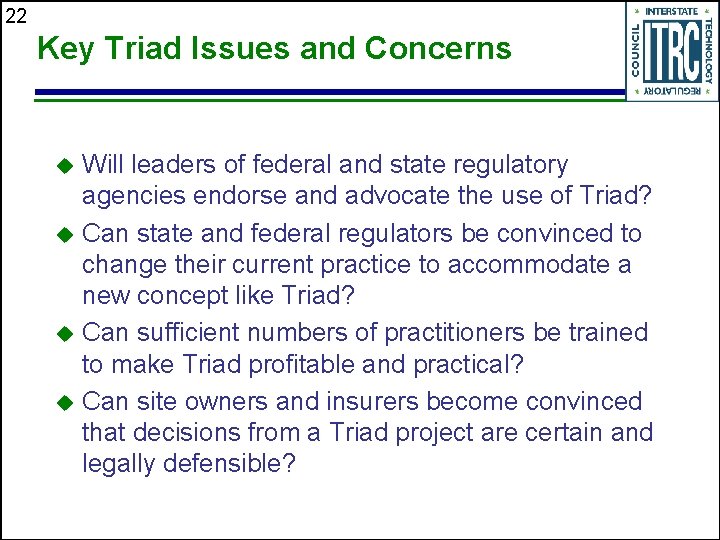 22 Key Triad Issues and Concerns Will leaders of federal and state regulatory agencies