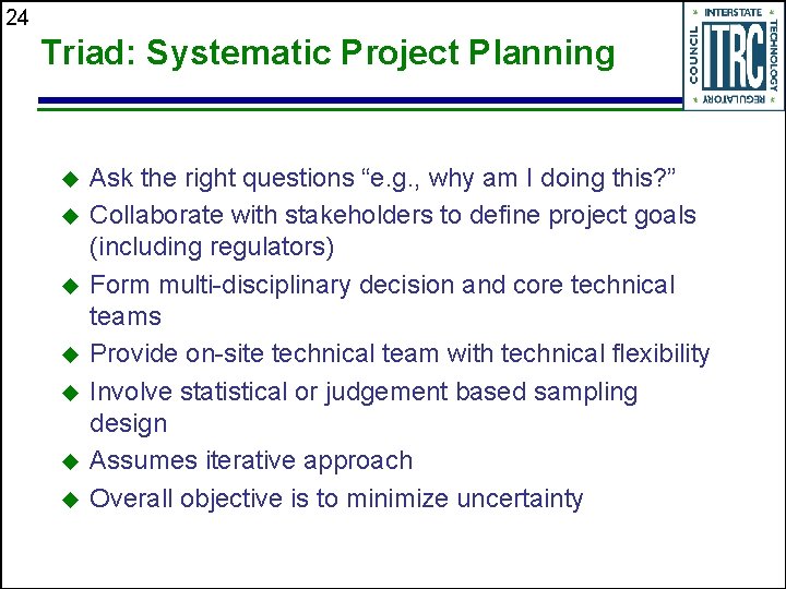 24 Triad: Systematic Project Planning u u u u Ask the right questions “e.