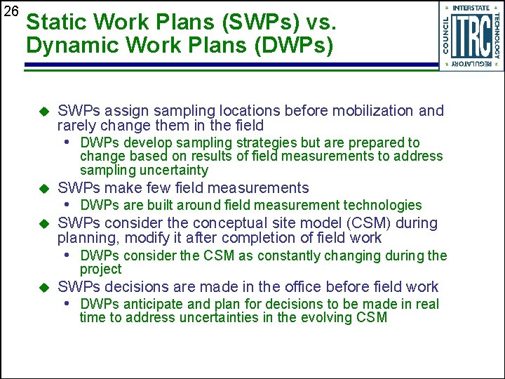 26 Static Work Plans (SWPs) vs. Dynamic Work Plans (DWPs) u SWPs assign sampling