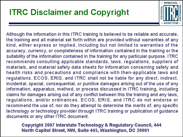 2 ITRC Disclaimer and Copyright Although the information in this ITRC training is believed