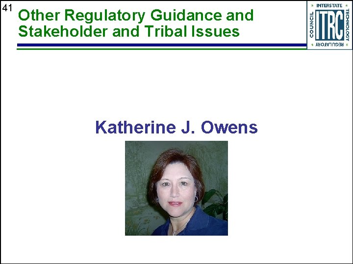 41 Other Regulatory Guidance and Stakeholder and Tribal Issues Katherine J. Owens 