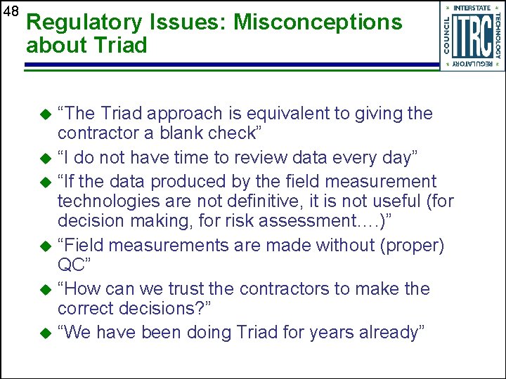 48 Regulatory Issues: Misconceptions about Triad “The Triad approach is equivalent to giving the