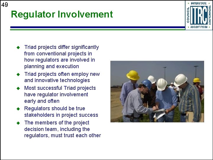 49 Regulator Involvement u u u Triad projects differ significantly from conventional projects in