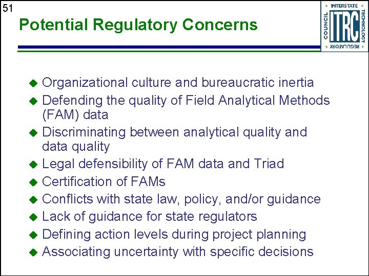 51 Potential Regulatory Concerns Organizational culture and bureaucratic inertia u Defending the quality of