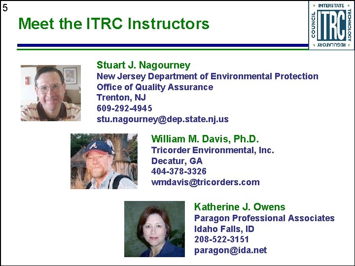 5 Meet the ITRC Instructors Stuart J. Nagourney New Jersey Department of Environmental Protection