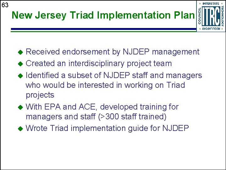 63 New Jersey Triad Implementation Plan Received endorsement by NJDEP management u Created an