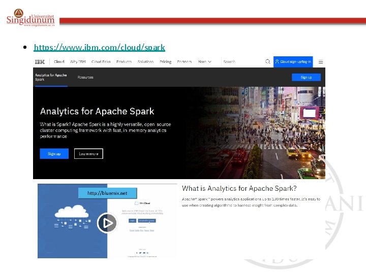  • https: //www. ibm. com/cloud/spark 