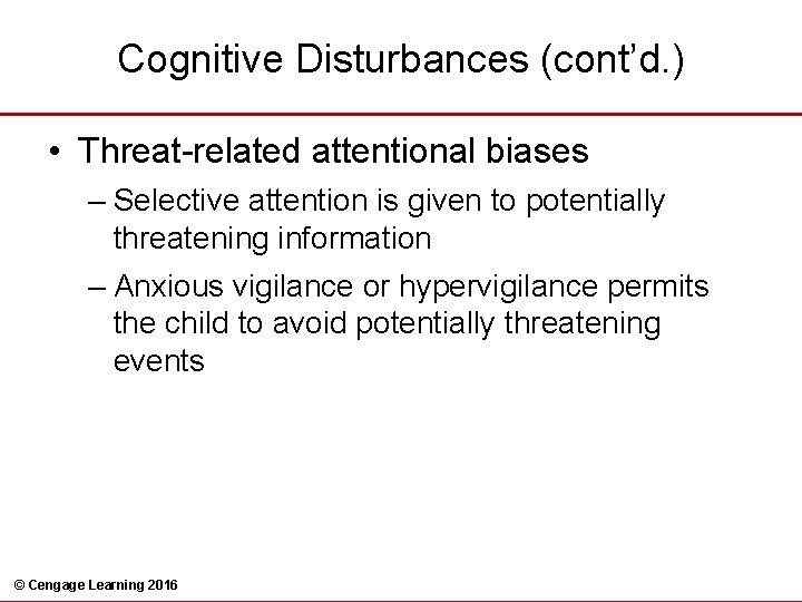 Cognitive Disturbances (cont’d. ) • Threat-related attentional biases – Selective attention is given to