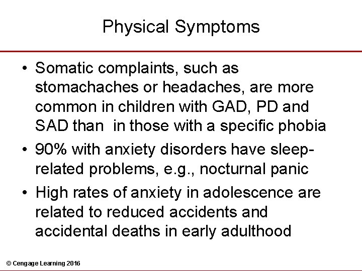 Physical Symptoms • Somatic complaints, such as stomachaches or headaches, are more common in