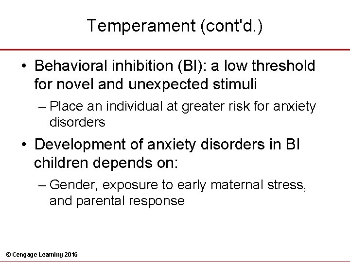 Temperament (cont'd. ) • Behavioral inhibition (BI): a low threshold for novel and unexpected