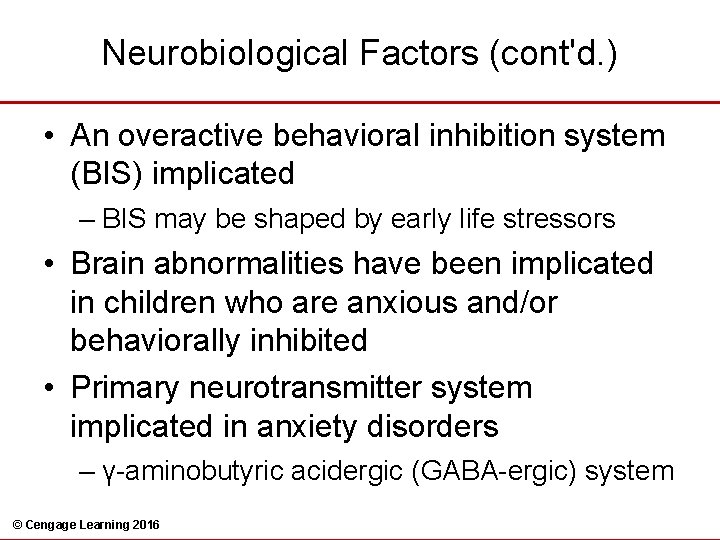 Neurobiological Factors (cont'd. ) • An overactive behavioral inhibition system (BIS) implicated – BIS