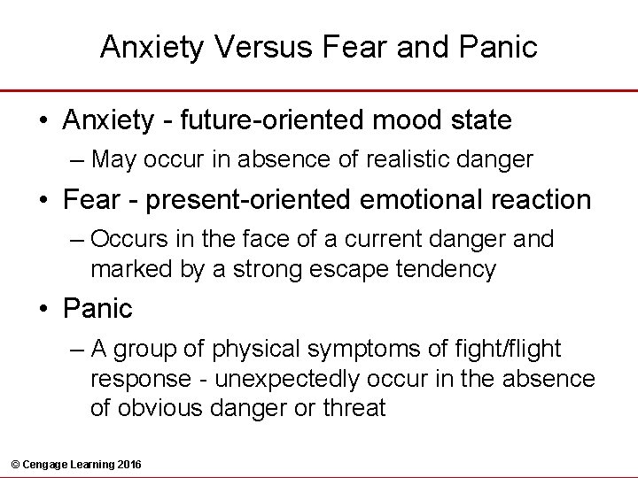Anxiety Versus Fear and Panic • Anxiety - future-oriented mood state – May occur