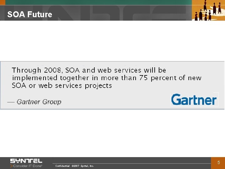 SOA Future Confidential © 2007 Syntel, Inc. 5 