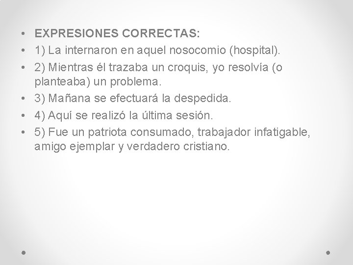  • EXPRESIONES CORRECTAS: • 1) La internaron en aquel nosocomio (hospital). • 2)