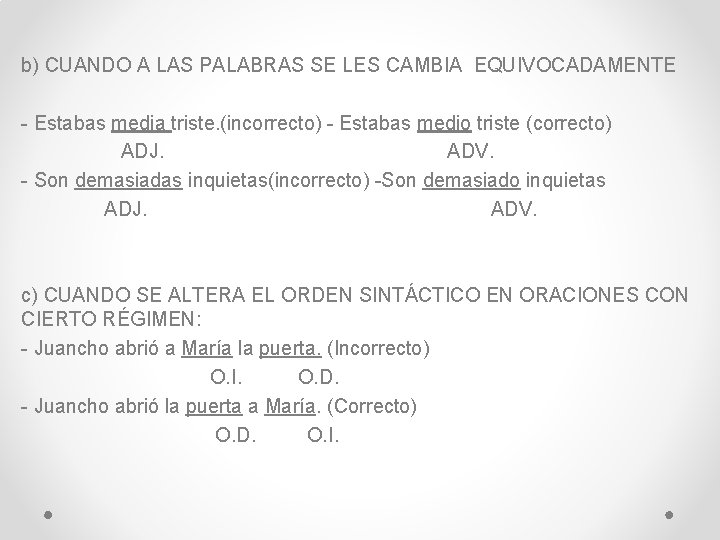 b) CUANDO A LAS PALABRAS SE LES CAMBIA EQUIVOCADAMENTE - Estabas media triste. (incorrecto)