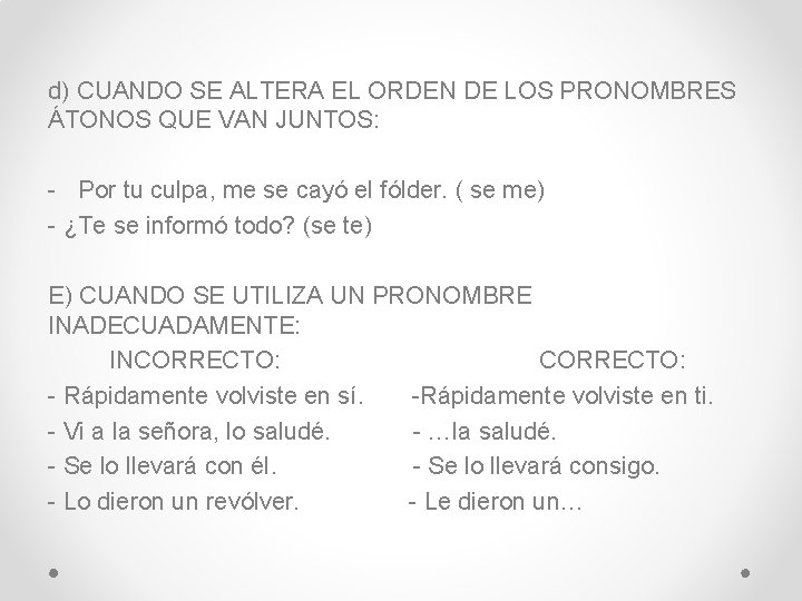 d) CUANDO SE ALTERA EL ORDEN DE LOS PRONOMBRES ÁTONOS QUE VAN JUNTOS: -