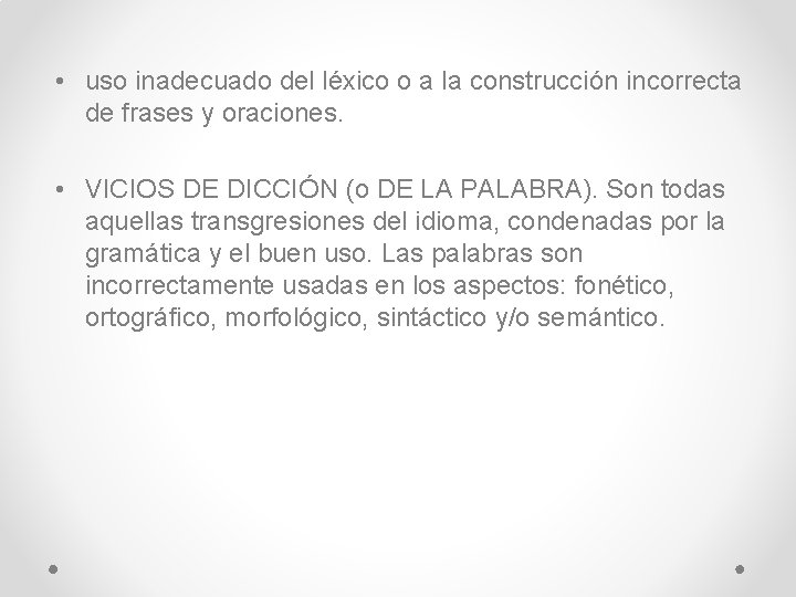  • uso inadecuado del léxico o a la construcción incorrecta de frases y