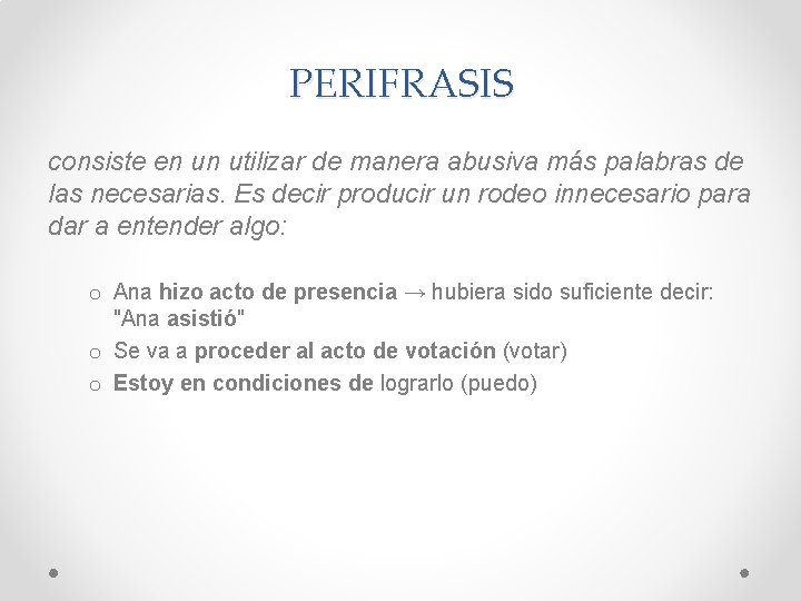 PERIFRASIS consiste en un utilizar de manera abusiva más palabras de las necesarias. Es