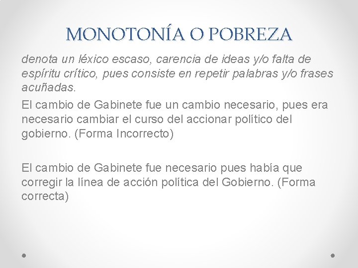 MONOTONÍA O POBREZA denota un léxico escaso, carencia de ideas y/o falta de espíritu