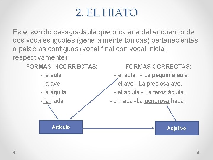 2. EL HIATO Es el sonido desagradable que proviene del encuentro de dos vocales