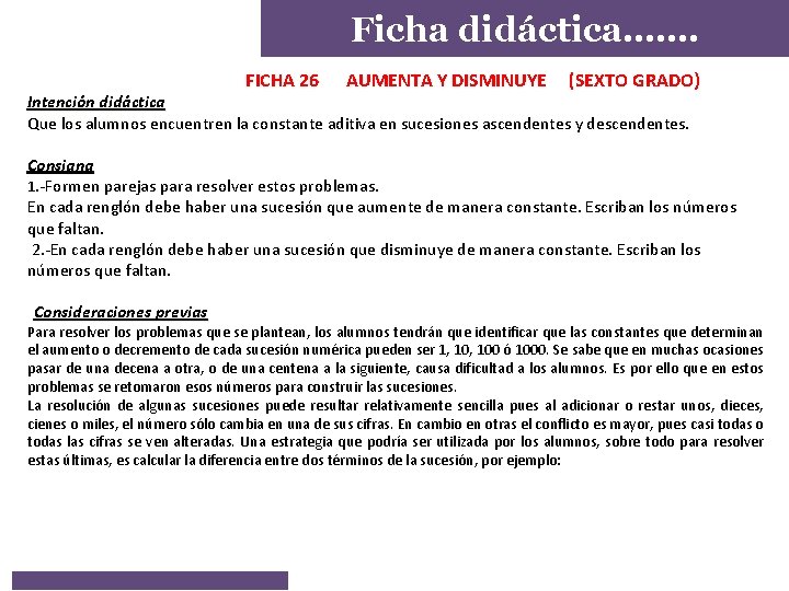 Ficha didáctica……. FICHA 26 AUMENTA Y DISMINUYE (SEXTO GRADO) Intención didáctica Que los alumnos