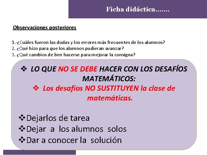 Ficha didáctica……. Observaciones posteriores 1. -¿Cuáles fueron las dudas y los errores más frecuentes