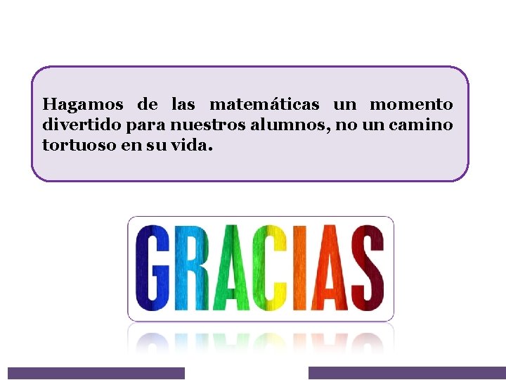 Hagamos de las matemáticas un momento divertido para nuestros alumnos, no un camino tortuoso