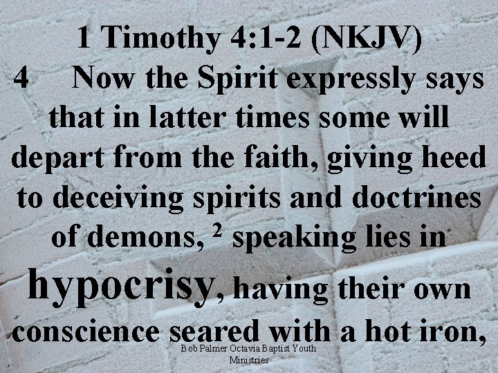 1 Timothy 4: 1 -2 (NKJV) 4 Now the Spirit expressly says that in