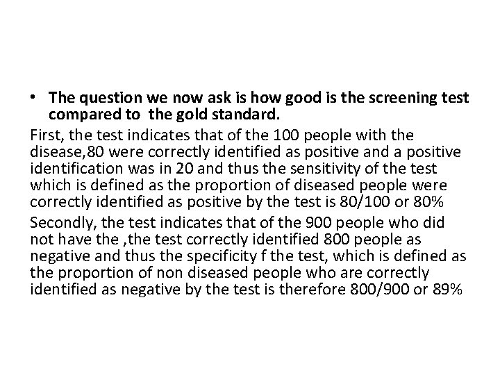  • The question we now ask is how good is the screening test