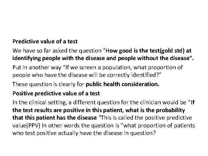 Predictive value of a test We have so far asked the question "How good