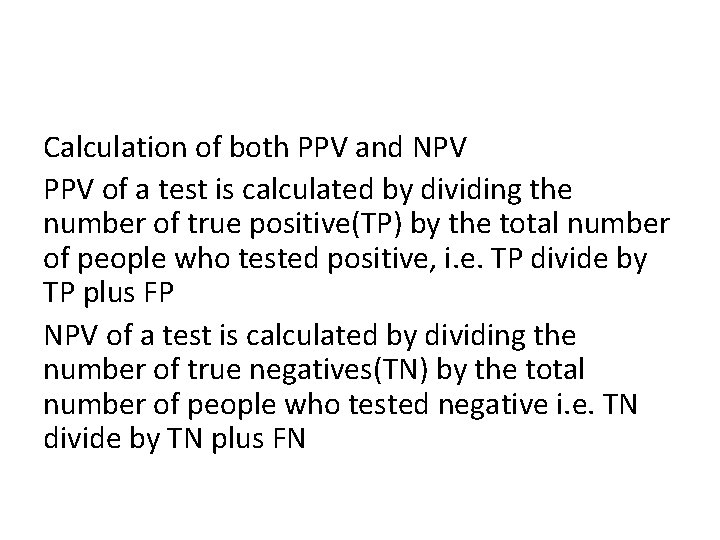 Calculation of both PPV and NPV PPV of a test is calculated by dividing