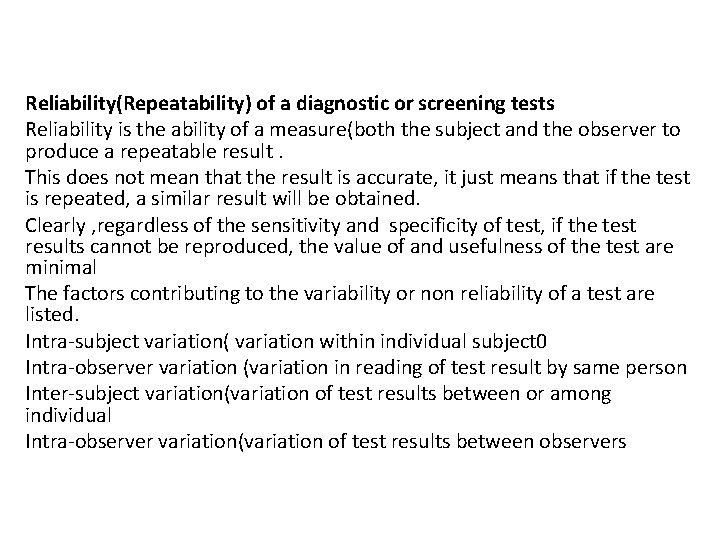 Reliability(Repeatability) of a diagnostic or screening tests Reliability is the ability of a measure(both
