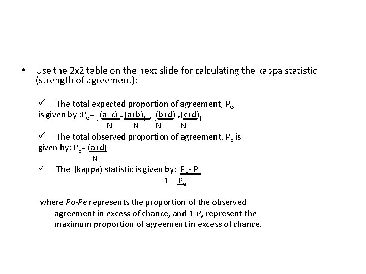  • Use the 2 x 2 table on the next slide for calculating
