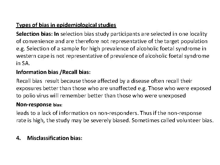 Types of bias in epidemiological studies Selection bias: In selection bias study participants are