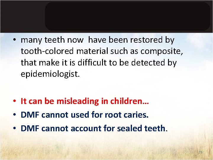  • many teeth now have been restored by tooth-colored material such as composite,