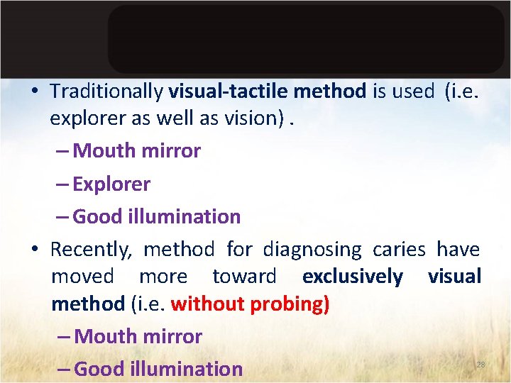  • Traditionally visual-tactile method is used (i. e. explorer as well as vision).