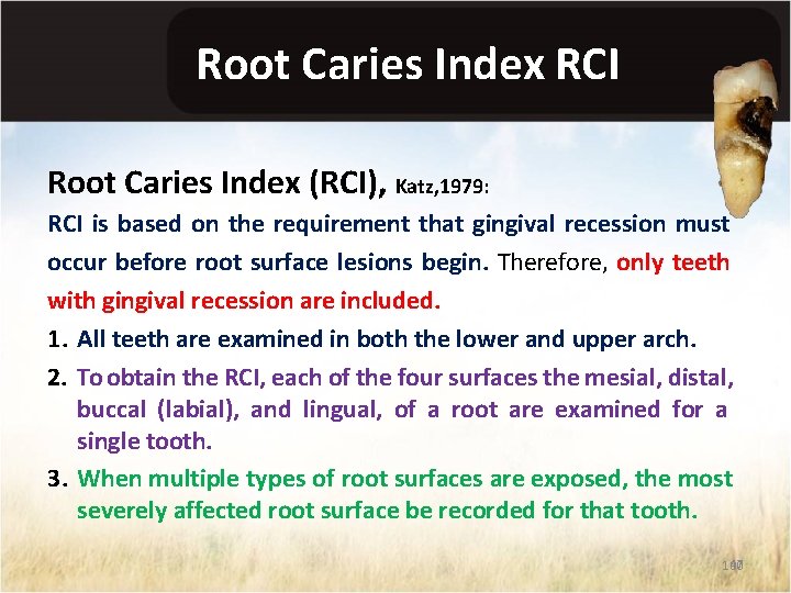 Root Caries Index RCI Root Caries Index (RCI), Katz, 1979: RCI is based on