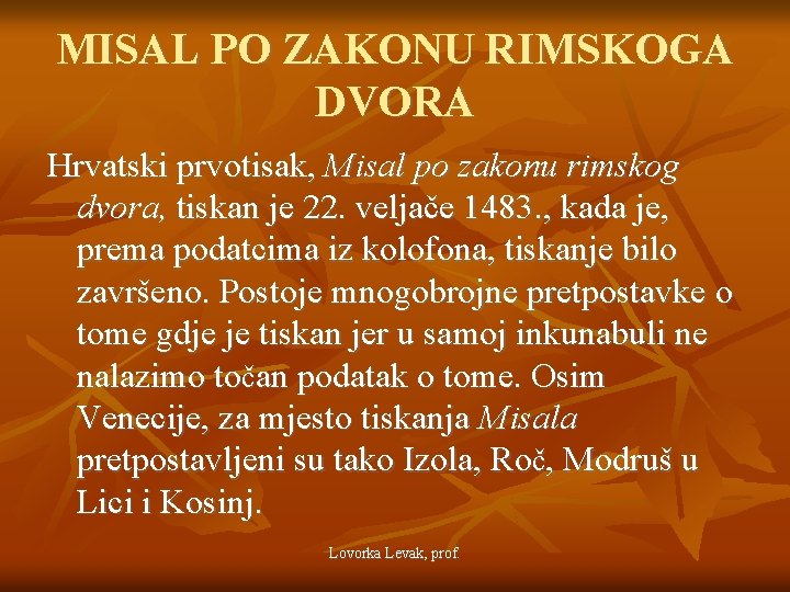 MISAL PO ZAKONU RIMSKOGA DVORA Hrvatski prvotisak, Misal po zakonu rimskog dvora, tiskan je