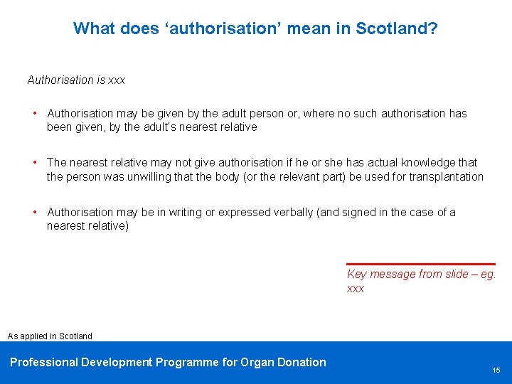 What does ‘authorisation’ mean in Scotland? Authorisation is xxx • Authorisation may be given