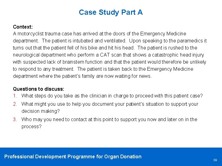 Case Study Part A Context: A motorcyclist trauma case has arrived at the doors