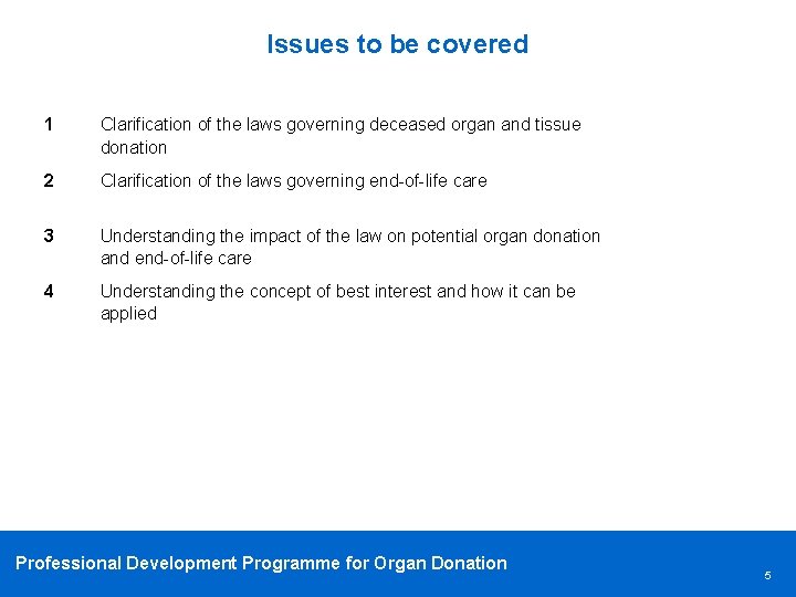 Issues to be covered 1 Clarification of the laws governing deceased organ and tissue