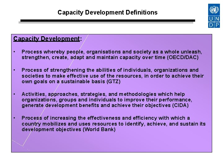 Capacity Development Definitions Capacity Development: • Process whereby people, organisations and society as a
