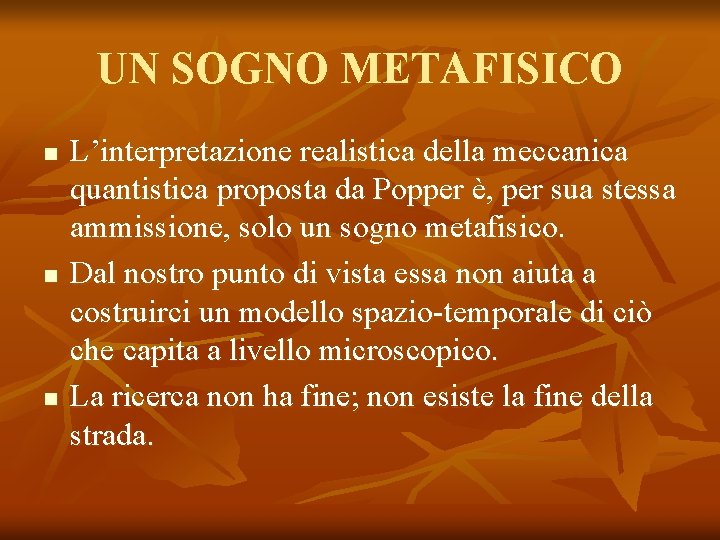 UN SOGNO METAFISICO n n n L’interpretazione realistica della meccanica quantistica proposta da Popper